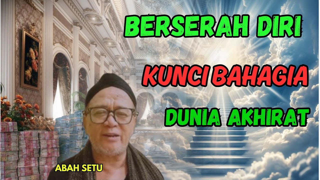 KUNCI BAHAGIA DUNIA AKHIRAT BERSERAH DIRI PADA ALLOH