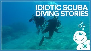 Idiotic Scuba Diving Stories