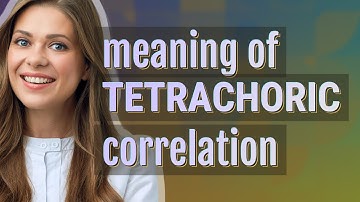 Tetrachoric correlation | meaning of Tetrachoric correlation