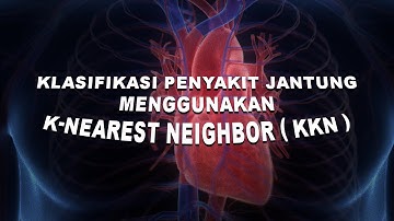 Klasifikasi penyakit jantung menggunakan K-NEAREST NEIGHBOR ( KKN ) | Arunika Labs | 17.5F.25