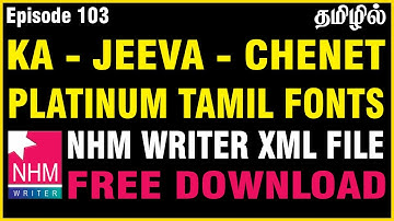 KA Font, Jeeva Font, Chenet Platinum Font NHM writer xml File Free Download | Tamil typing pc| Ep103