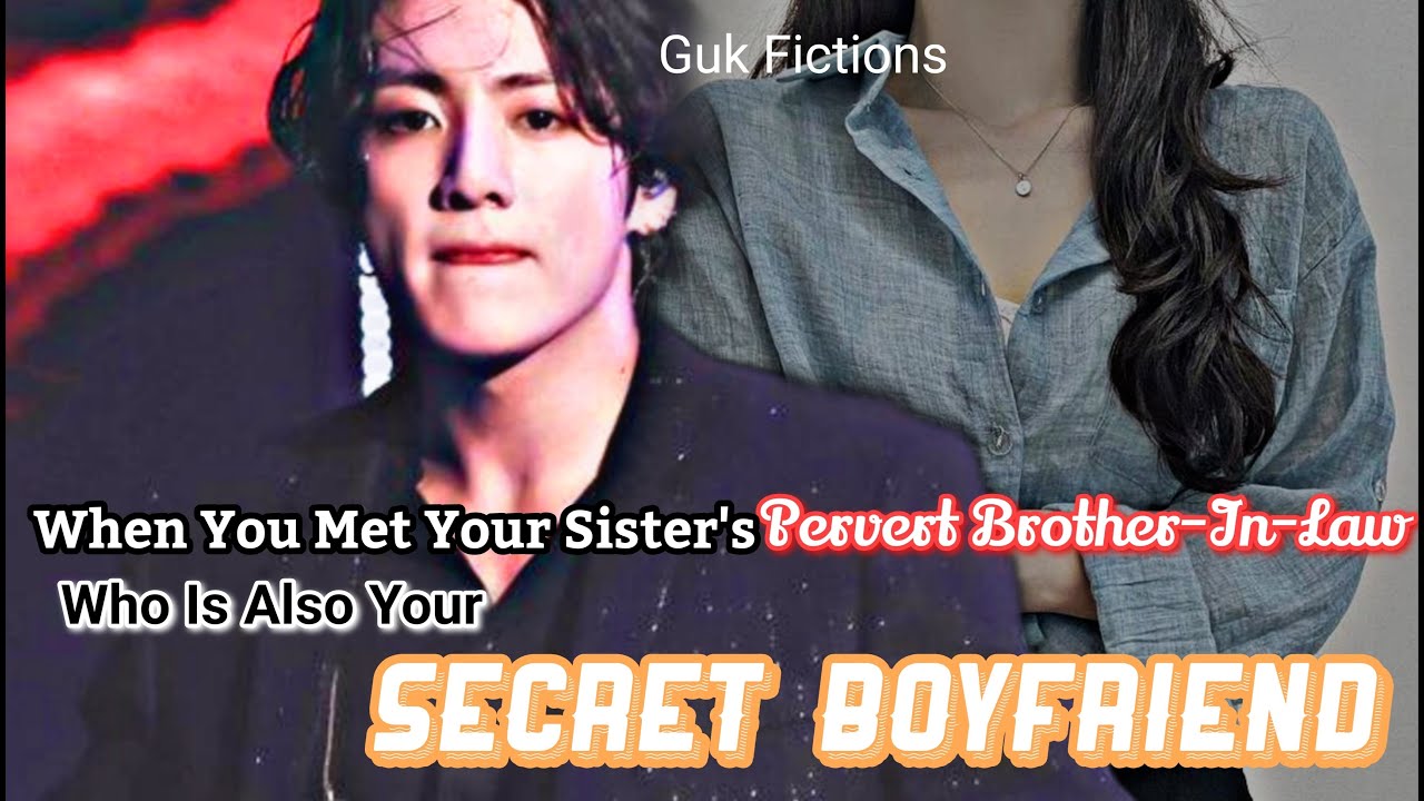 You Met Your Sister s Pervert Brother in law But He Is Your Secret you-met-your-sister-s-pervert-brother-in-law-but-he-is-your-secret