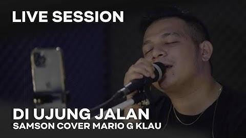SAMSON - Diujung Jalan [MGK LIVE SESSION] / #MRPV