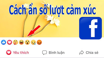 Cách ẩn số lượt cảm xúc trên Facebook