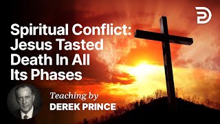 Spiritual Conflict  Jesus Tasted Death in All Its Phases Part 9 A (9:1)