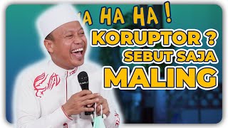 Ustad Das'ad Latif  - Jangan Sebut KORUPTOR sebut saja PENCURI MALING