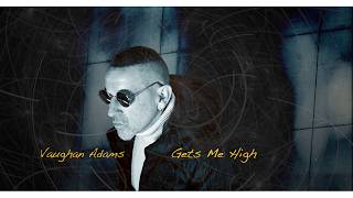 Gets Me High (Official Music Video) - Vaughan Adams