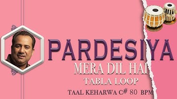 Pardesiya Mera Dil Hai | Rahat Fateh Ali Khan | Tabla Loop | C# 80 BPM | Tabla Loop | Keharwa Taal