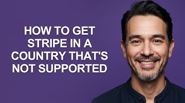 How to Get Stripe in a Country That