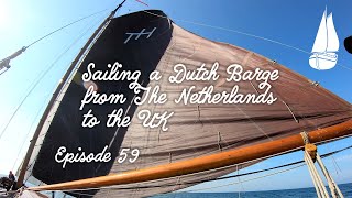 #59 Sailing a 1900 Dutch Barge from the Netherlands to the UK  Dutch Barge Home