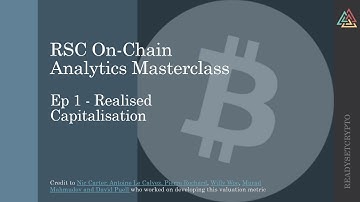 Bitcoin On-chain Analytics Masterclass Ep1 - Realised Cap