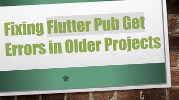 Fixing Flutter Pub Get Errors in Older Projects