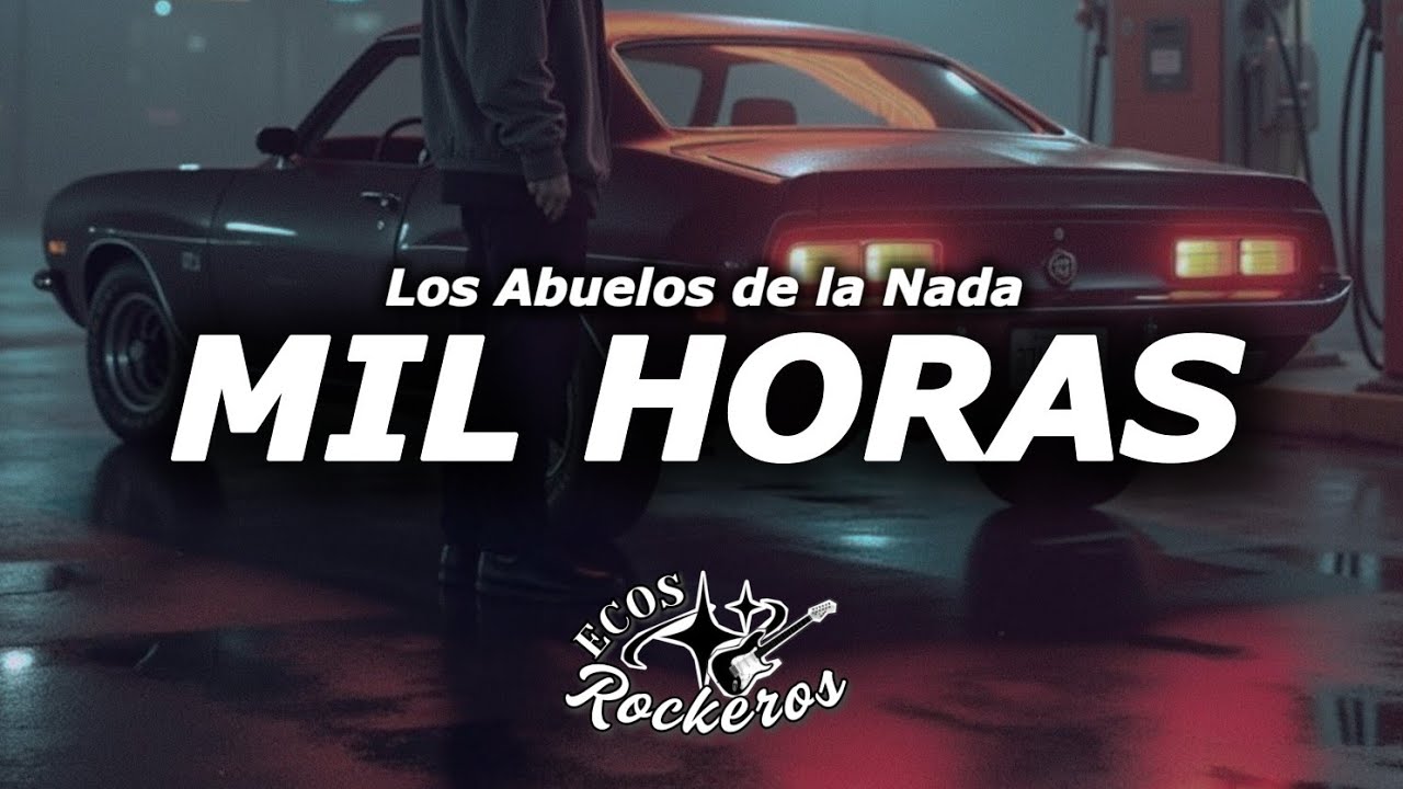 Los Abuelos de la Nada – Mil Horas (Letra/Lyrics)