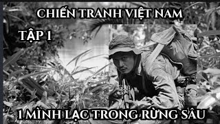 (1) Chiến tranh Việt Nam . 1 mình lạc trong rừng sâu thì gặp sự cố...?