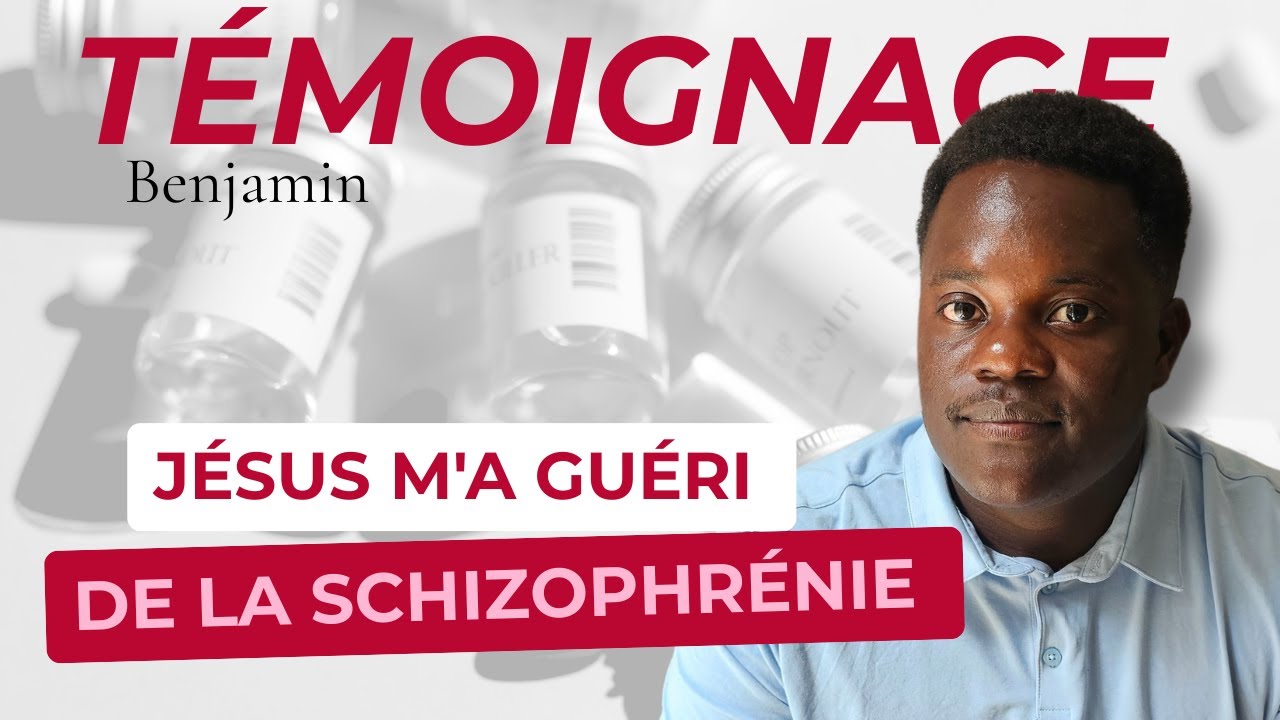 Benjamin, Ex-Schizophrène Sauvé et Guéri par Jésus (témoignage chrétien)