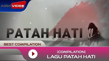 [KOMPILASI TERBAIK] Lagu Patah Hati