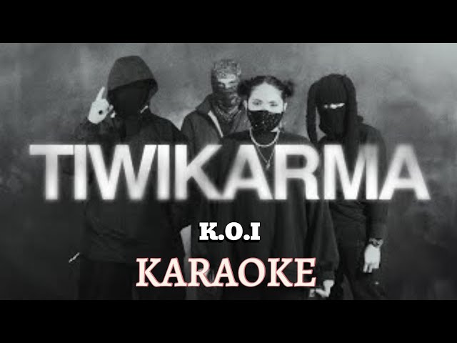 K.O.I - TIWIKARMA KARAOKE ( OFFICIAL MUSICAL KARAOKE )
