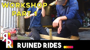 Ruined Rides - Workshop Build Part 1