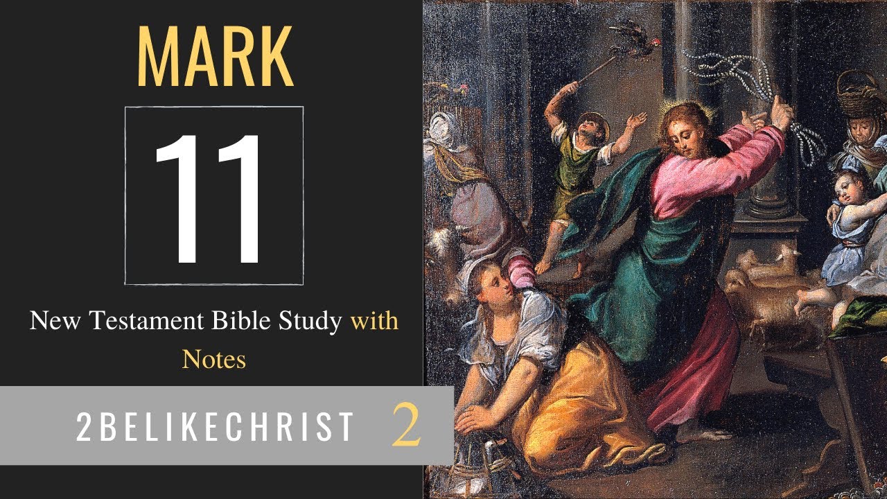 MARK 11 - Bible Study with Notes - 2BeLikeChrist - YouTube