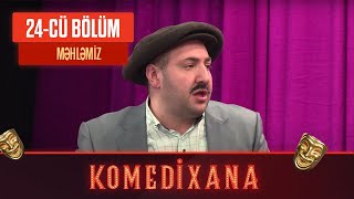 Məhləmiz Komedixana 24-Cü Bölümdən