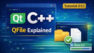 Qt C++ Tutorial 012 | QFile  Explained