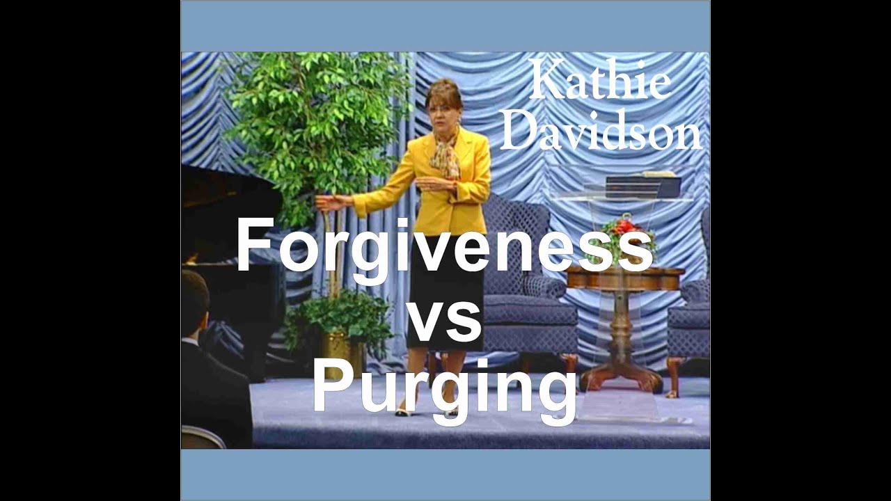 Kathie Davidson - Forgiveness vs Purging
