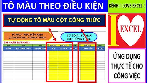 TÔ MÀU CỘT CÔNG THỨC - CONDITIONAL FORMATTING (ILOVEEXCEL!)