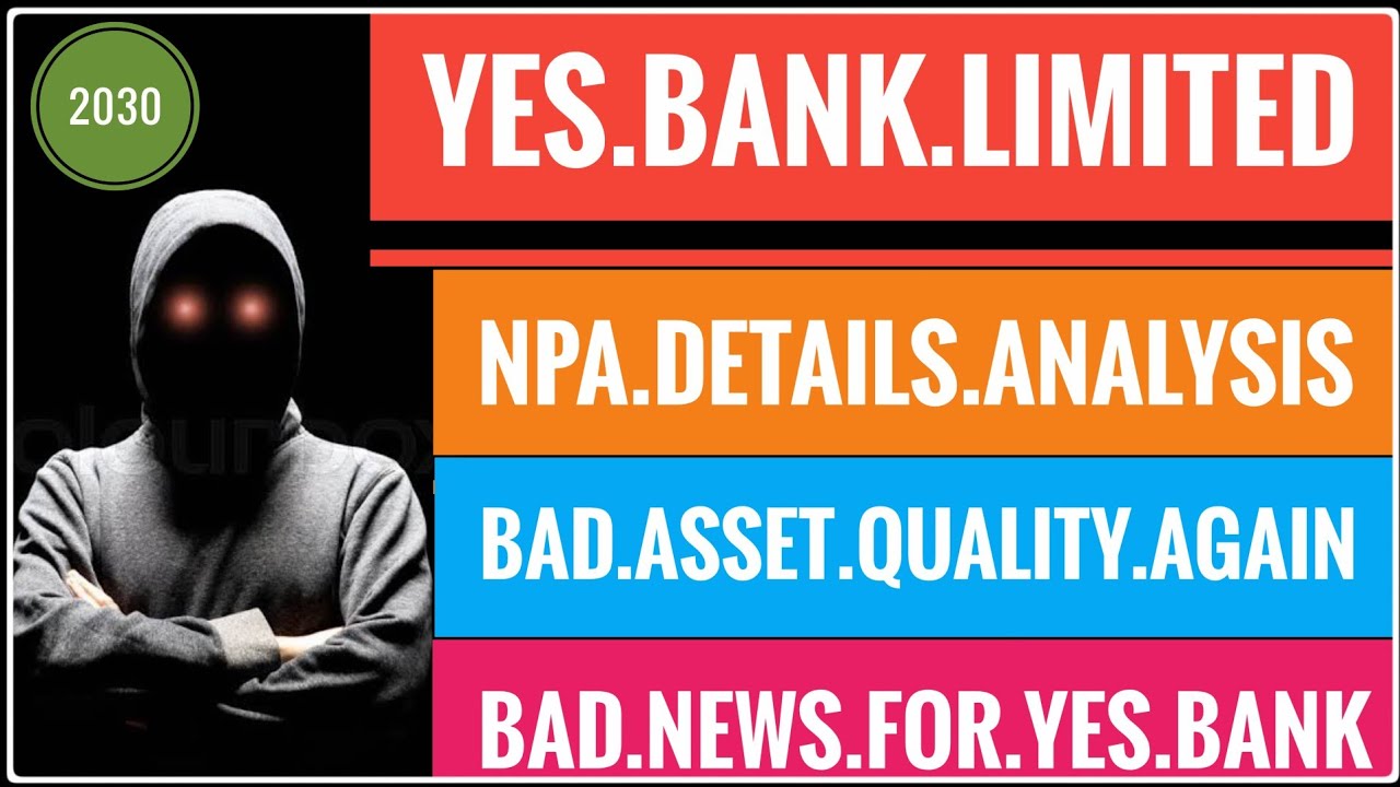 BAD NEWS FOR YES BANK YES BANK SHARE NPA ANALYSIS YES BANK SHARE bad-news-for-yes-bank-yes-bank-share-npa-analysis-yes-bank-share
