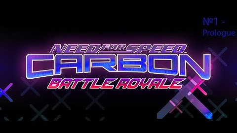 Need for Speed: Carbon Battle Royale - №1 Prologue