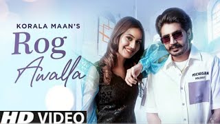 Rog Awalla Korala Maan (Official song) New Punjabi song 2022 Latest Punjabi song 2022