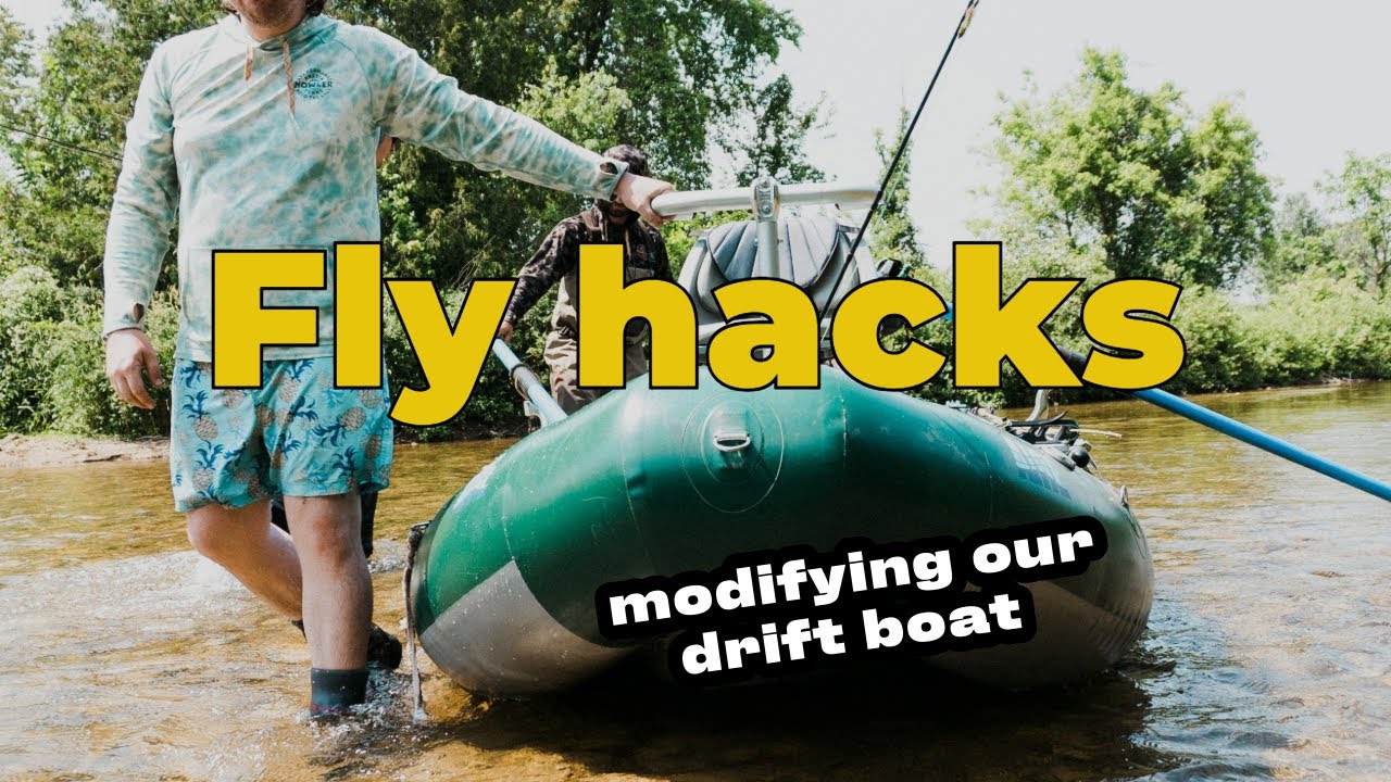 FLY HACKS: DIY Modifying our Drift Boat raft 