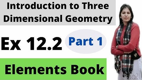 ##Exercise-12.2(Part-1) Introduction to three dimensional geometry# Elements book