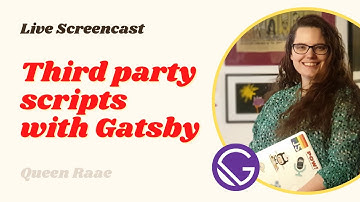 🔴 👩‍🏫 Third party scripts with #GatsbyJS three ways · Live Screencast