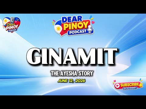 GINAMIT - AYESHA _ LOVE STORY _ DEAR PINOY PODCAST