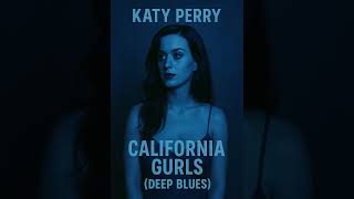 Katy Perry - California Gurls (Deep Blues)