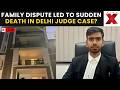 Delhi Judge Death Case LIVE: Judge Found Dead at Home After Alleged Family Dispute Hours Earlier