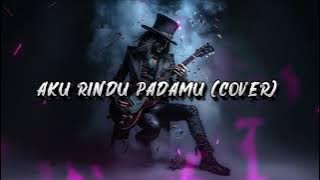 AKU RINDU PADAMU/EVI TAMALA || COVER ROCK