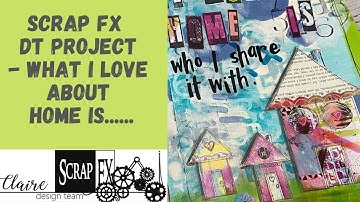 Scrap FX DT Project- What I love about home is.....