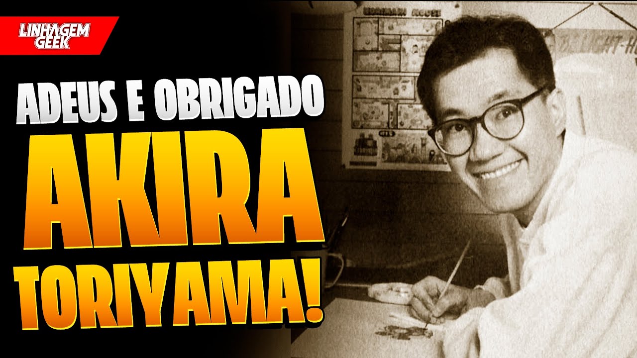 ADEUS E OBRIGADO, MESTRE AKIRA TORIYAMA!