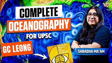 Oceanography for Geography UPSC | Most important topic from GC Leong Explained for IAS Aspirants 