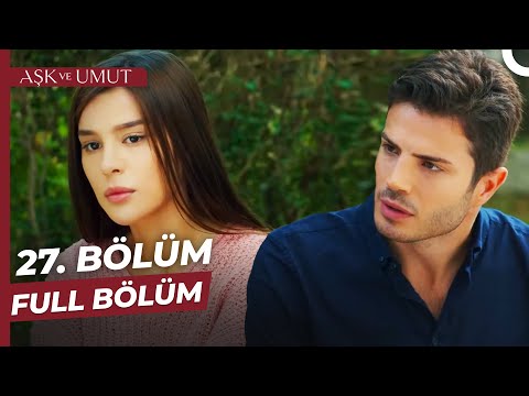 Aşk ve Umut 27. Bölüm