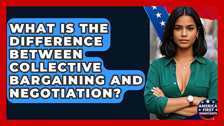 What Is The Difference Between Collective Bargaining And Negotiation? - America First Democrats