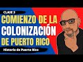 El comienzo de la colonizacin en pr historia de pr contemporneo  clase 2