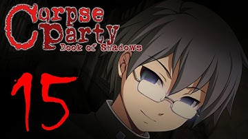 That Boy Needs Therapy! - Corpse Party: Book of Shadows - Part 15