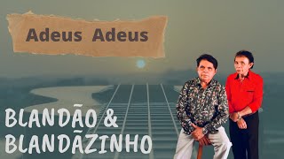 Blandão e Blandãozinho - ADEUS ADEUS