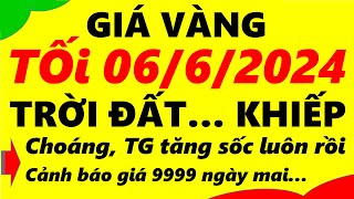 Giá vàng hôm nay ngày 06/6/2024 - giá vàng 9999, vàng sjc, vàng nhẫn 9999,...