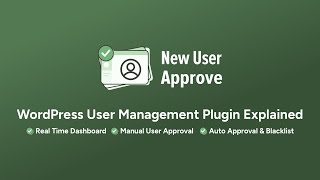 What is New User Approve? | WordPress User Management Plugin Explained