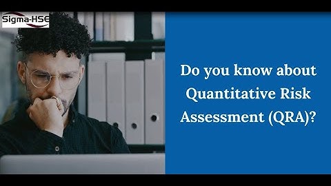 Do You Know About Quantitative Risk Assessment (QRA) | Sigma HSE