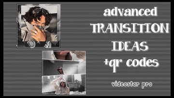 TRANSITION IDEAS + qr codes (tutorials in description) | videostar