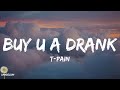 Buy U a Drank - T-Pain (Lyrics)